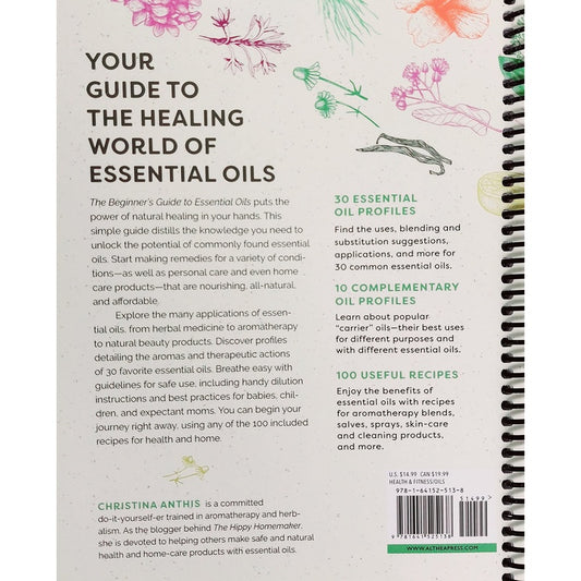The Beginner's Guide to Essential Oils: Everything You Need to Know to Get Started (Spiral Bound)