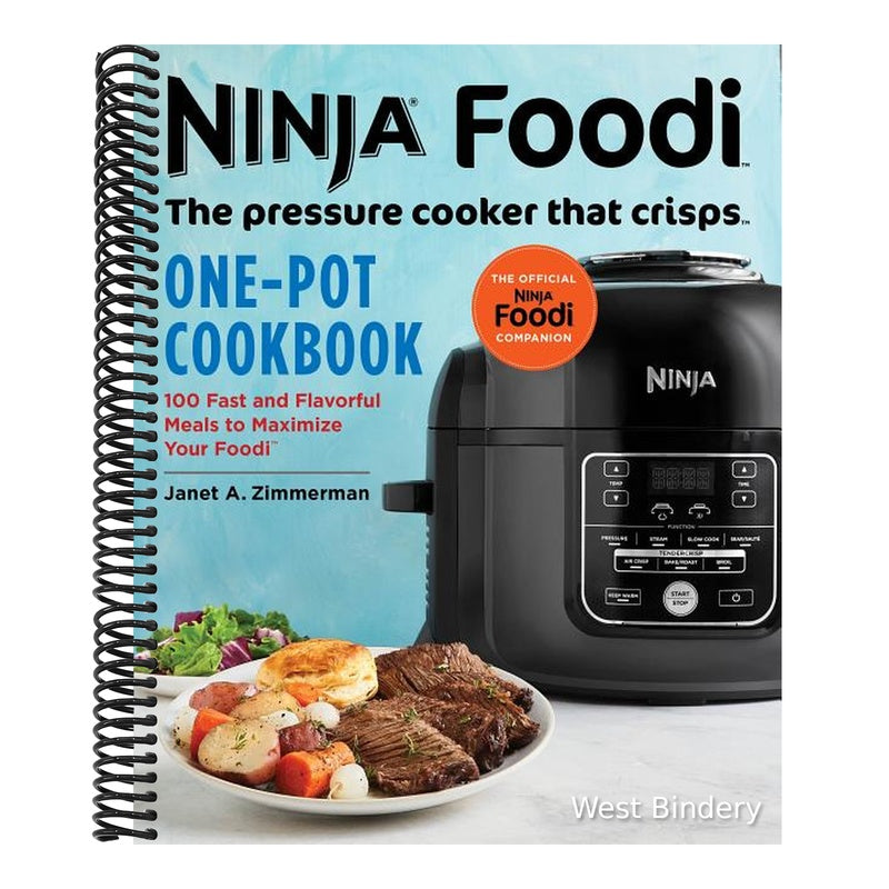 Ninja Foodi: The Pressure Cooker That Crisps: One-Pot Cookbook: 100 Fast and Flavorful Meals to Maximize Your Foodi