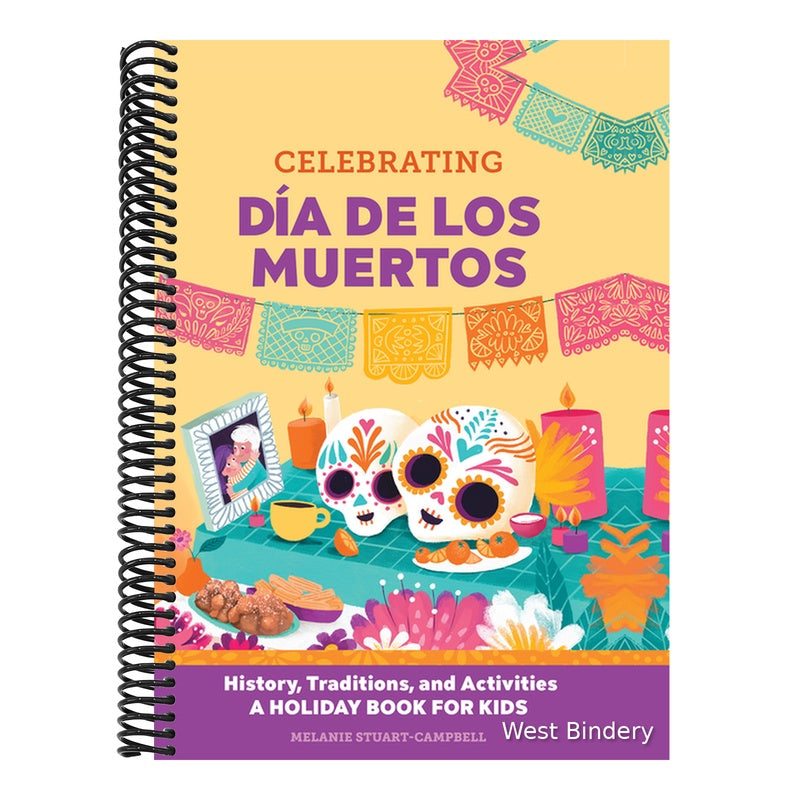 Celebrating Día de Los Muertos: History, Traditions, and Activities - A Holiday Book for Kids