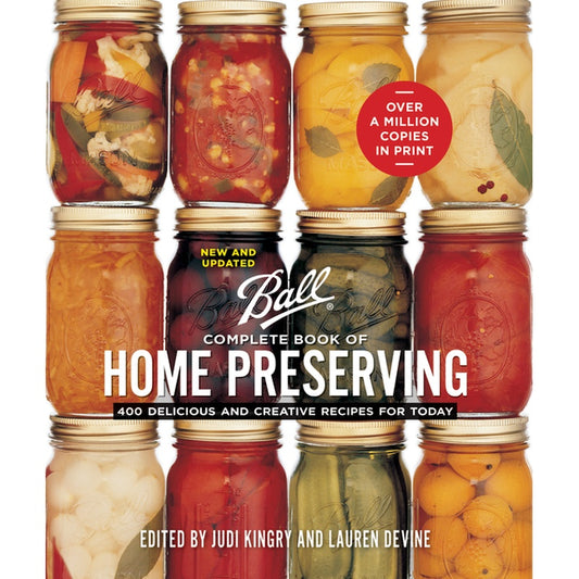 Ball Complete Book of Home Preserving: 400 Delicious and Creative Recipes for Today (New and Updated)