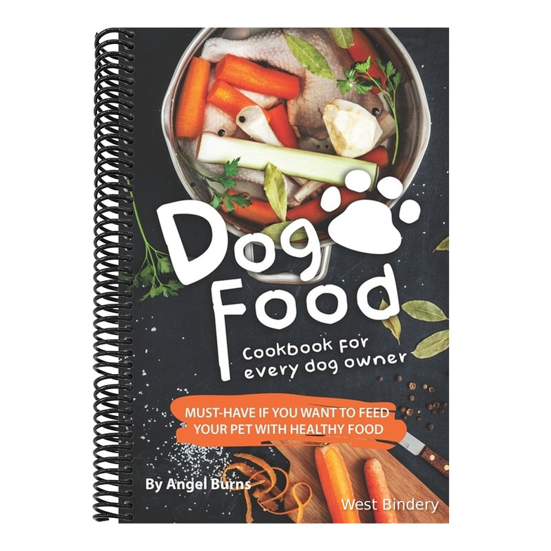 Dog Food Cookbook for Every Dog Owner: Must-Have If You Want to Feed Your Pet with Healthy Food