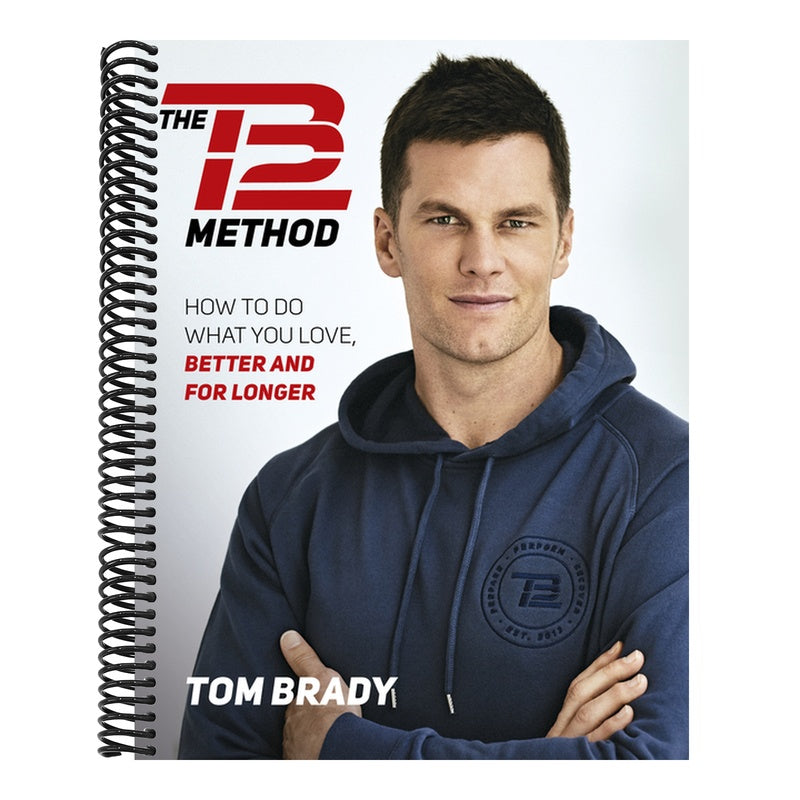 The Tb12 Method: How to Do What You Love, Better and for Longer