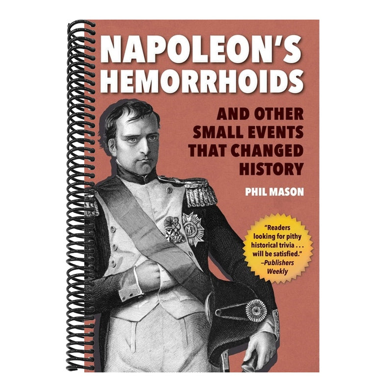 Napoleon's Hemorrhoids: And Other Small Events That Changed History