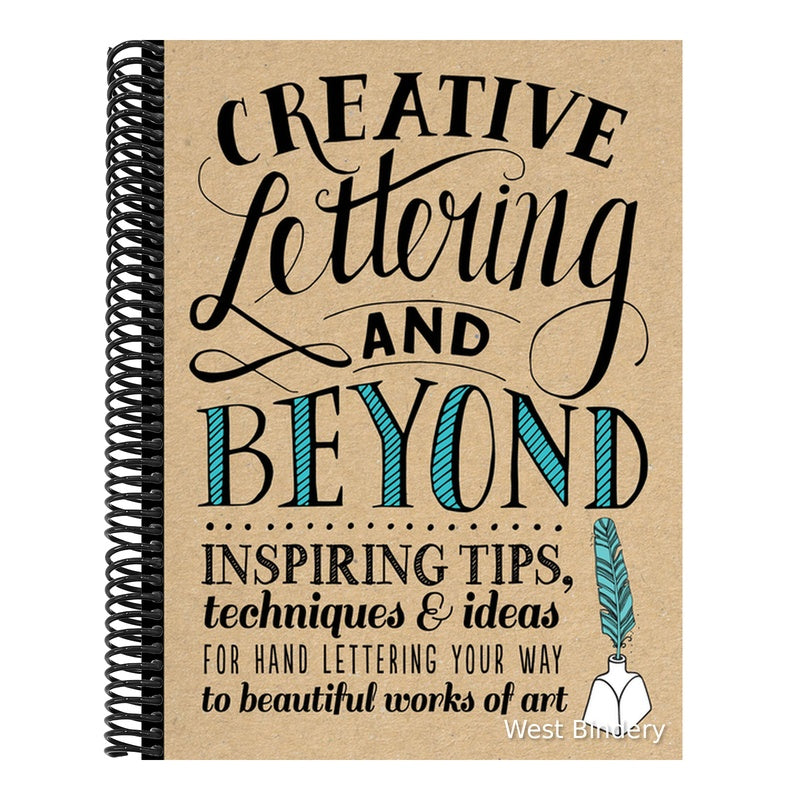 Creative Lettering and Beyond: Inspiring Tips, Techniques, and Ideas for Hand Lettering Your Way to Beautiful Works of Art