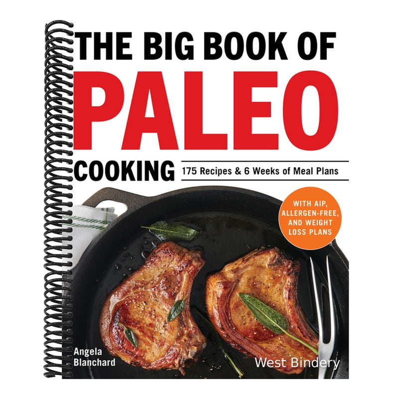 The Big Book of Paleo Cooking: 175 Recipes & 6 Weeks of Meal Plans
