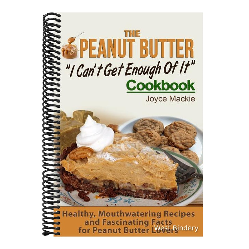 The Peanut Butter I Can't Get Enough Of It Cookbook: Healthy, Mouthwatering Recipes And Fascinating Facts For Peanut Butter Lovers
