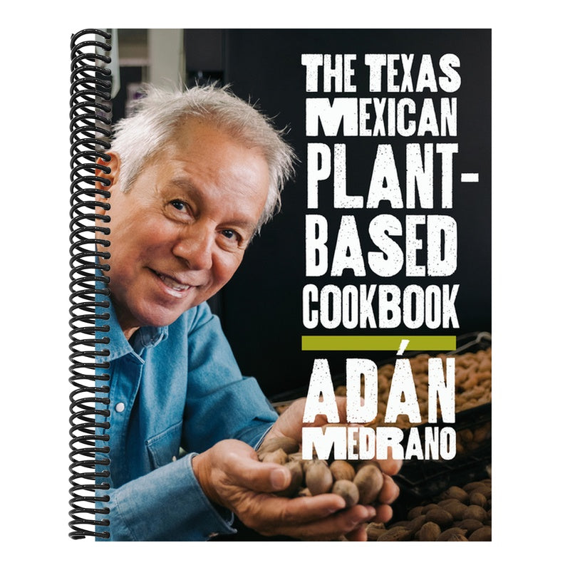 The Texas Mexican Plant-Based Cookbook