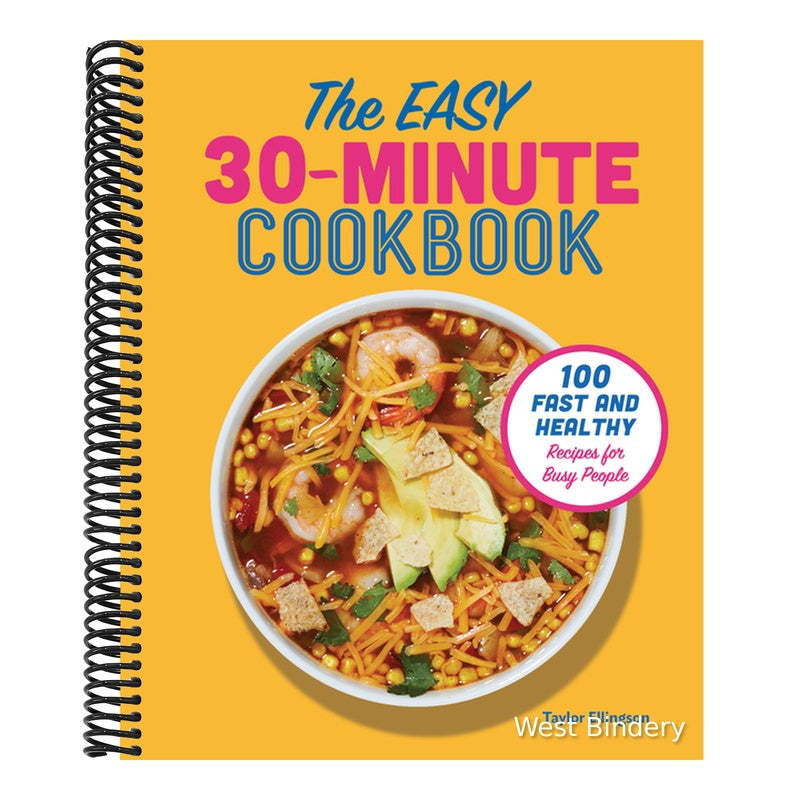 The Easy 30-Minute Cookbook: 100 Fast and Healthy Recipes for Busy People