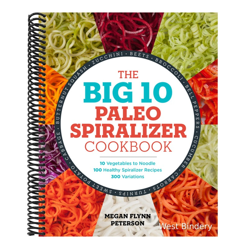 The Big 10 Paleo Spiralizer Cookbook: 10 Vegetables to Noodle, 100 Healthy Spiralizer Recipes, 300 Variations