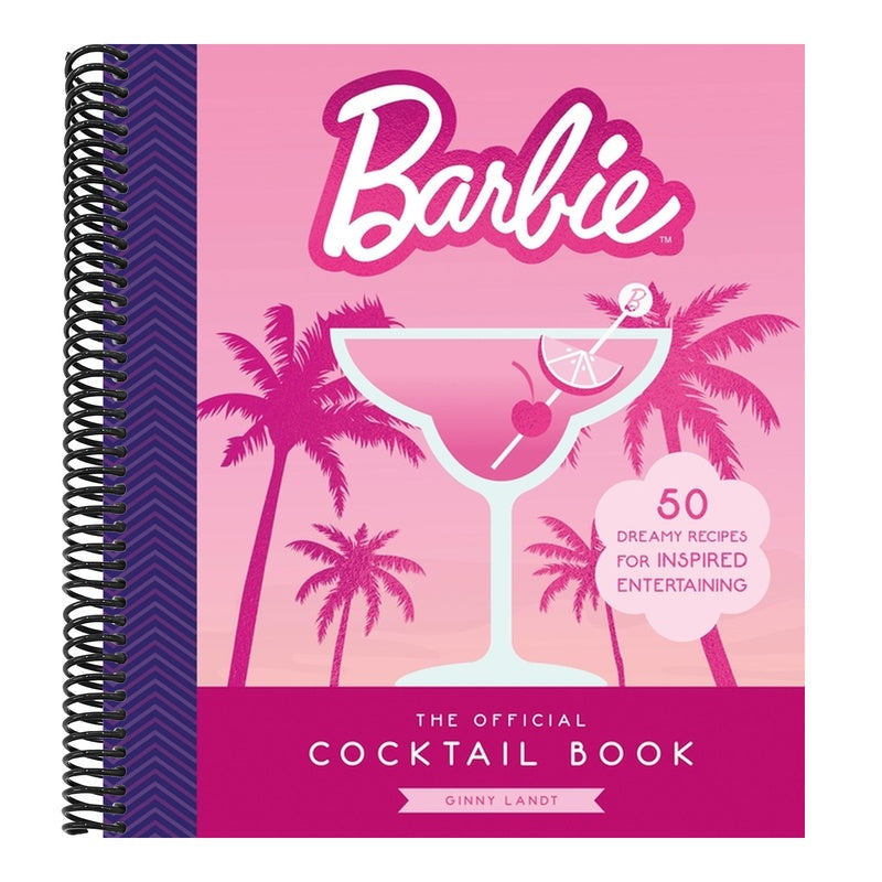 Barbie: The Official Cocktail Book: 50 Dreamy Recipes for Inspired Entertaining