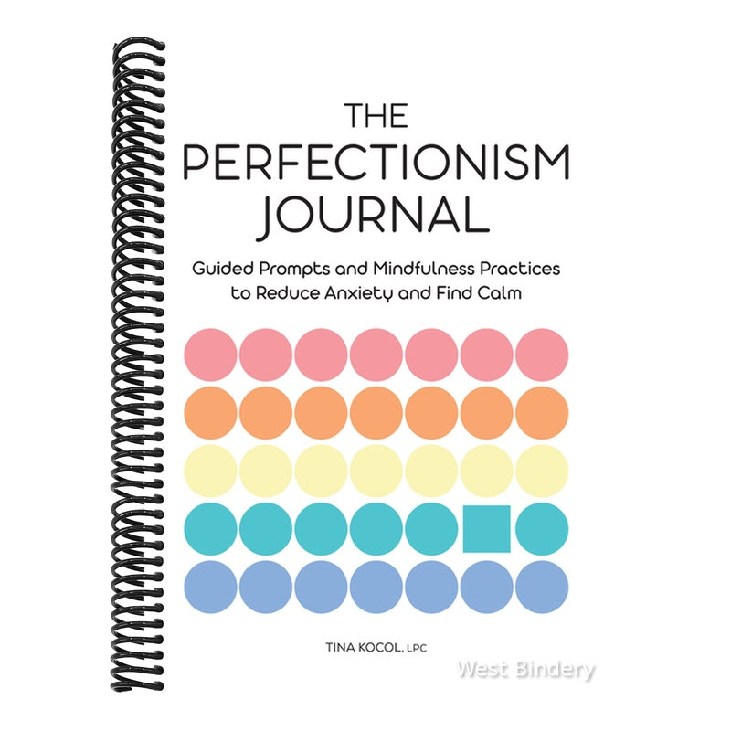 The Perfectionism Journal: Guided Prompts and Mindfulness Practices to Reduce Anxiety and Find Calm