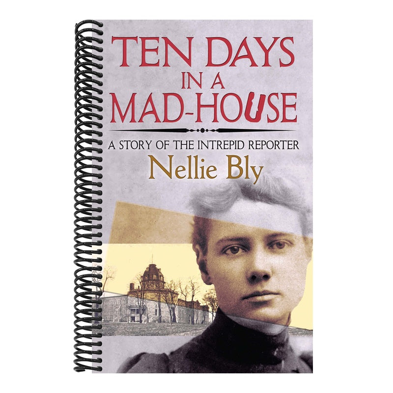 Ten Days in a Mad-House: A Story of the Intrepid Reporter