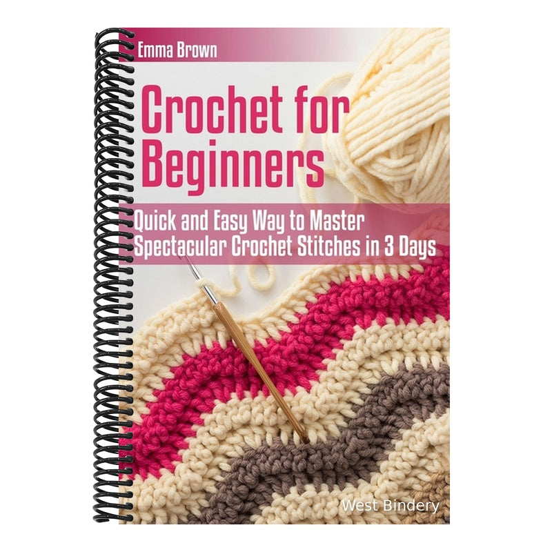 Crochet for Beginners: Quick and Easy Way to Master Spectacular Crochet Stitches in 3 Days (Crochet Patterns #1) (Spiral Bound)