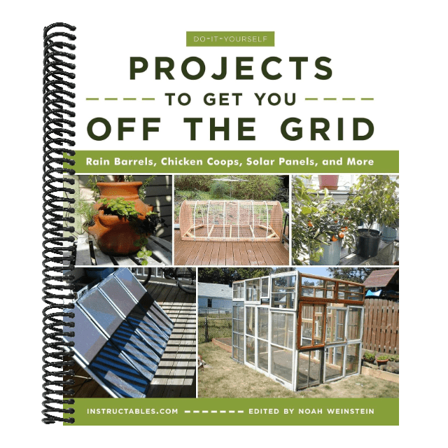 Do-It-Yourself Projects to Get You Off the Grid: Rain Barrels, Chicken Coops, Solar Panels, and More