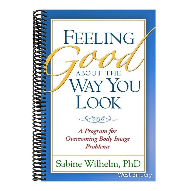 Feeling Good about the Way You Look: A Program for Overcoming Body Image Problems