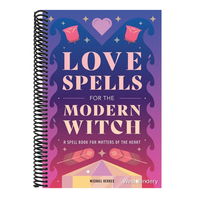 Love Spells for the Modern Witch: A Spell Book for Matters of the Heart