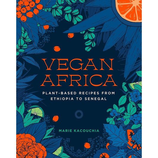 Vegan Africa: Plant-Based Recipes from Ethiopia to Senegal