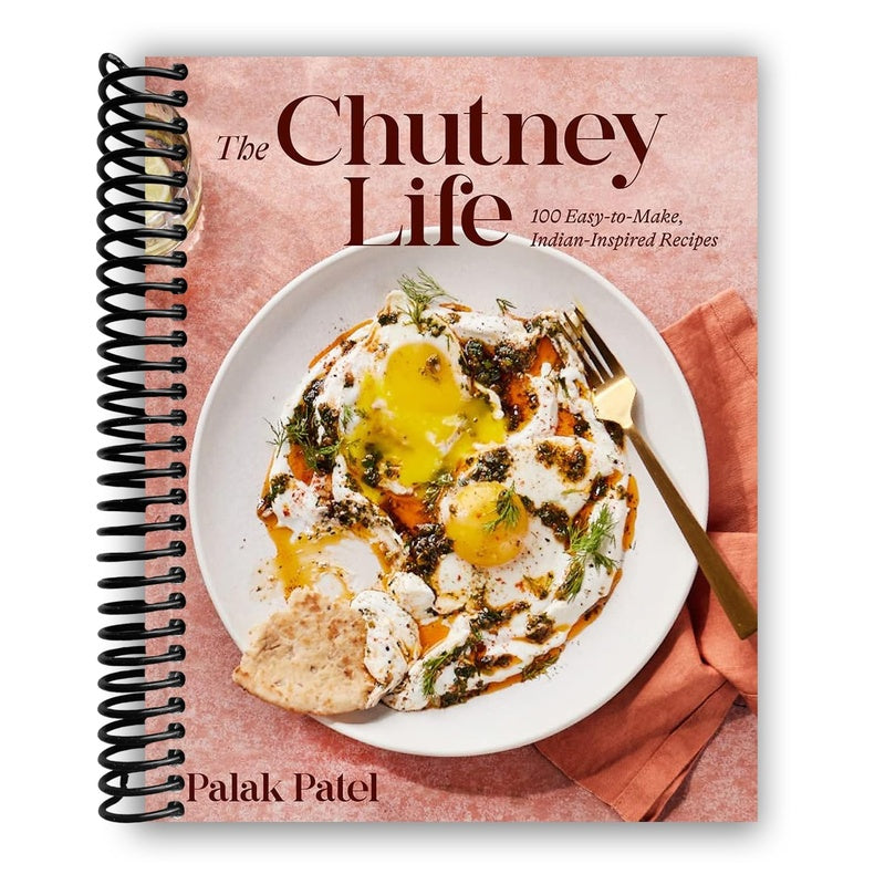 The Chutney Life: 100 Easy-To-Make Indian-Inspired Recipes (Spiral Bound)