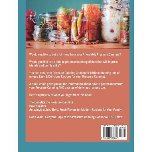Pressure Canning Cookbook 1500: The Best Guide with 1500 Days Bold, Fresh Flavors for Modern Recipes for Your Family