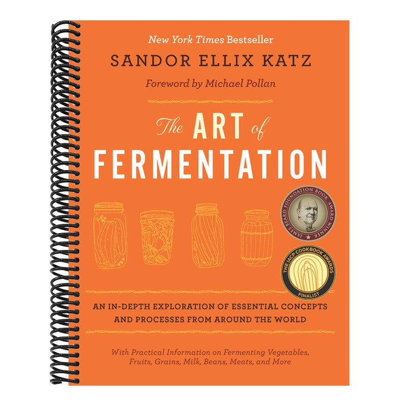 The Art of Fermentation: With Practical Information on Fermenting Vegetables, Fruits, Grains, Milk, Beans, Meats, and More