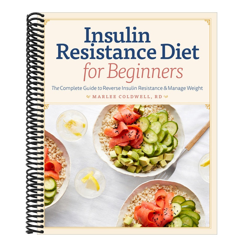 Insulin Resistance Diet for Beginners: The Complete Guide to Reverse Insulin Resistance & Manage Weight