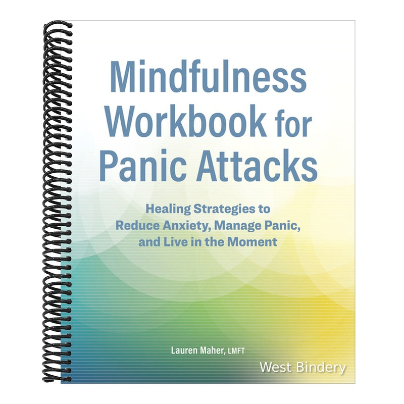Mindfulness Workbook for Panic Attacks: Healing Strategies to Reduce Anxiety, Manage Panic and Live in the Moment