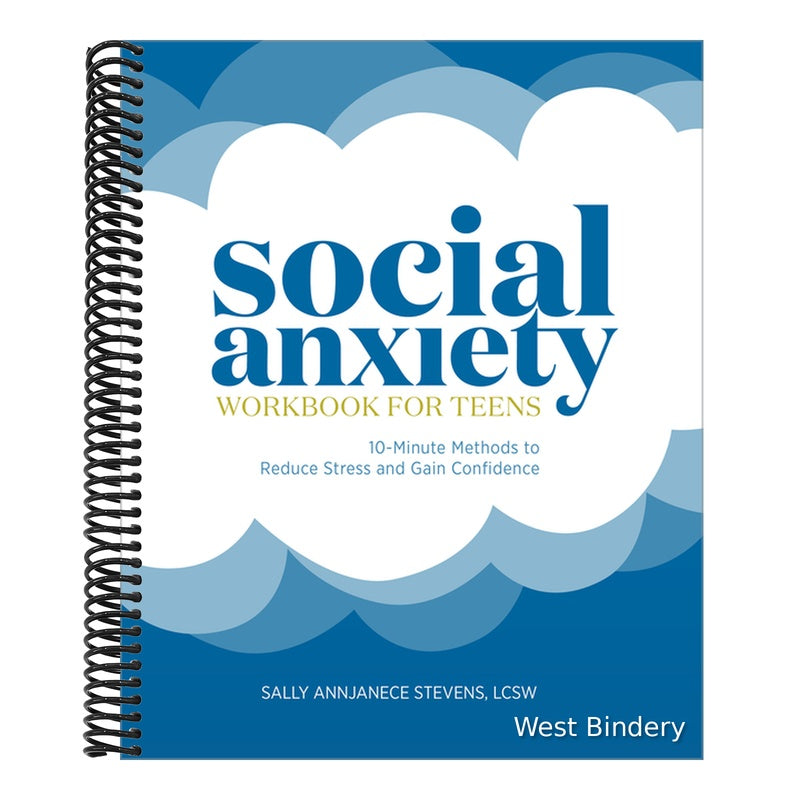 Social Anxiety Workbook for Teens: 10-Minute Methods to Reduce Stress and Gain Confidence