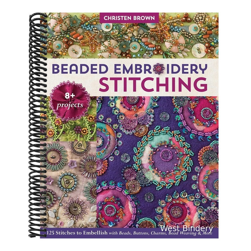 Beaded Embroidery Stitching: 125 Stitches to Embellish with Beads, Buttons, Charms, Bead Weaving & More; 8+ Projects