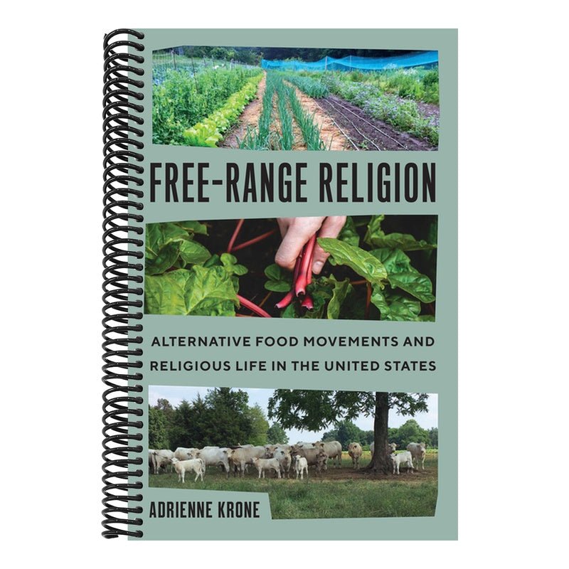 Free-Range Religion: Alternative Food Movements and Religious Life in the United States