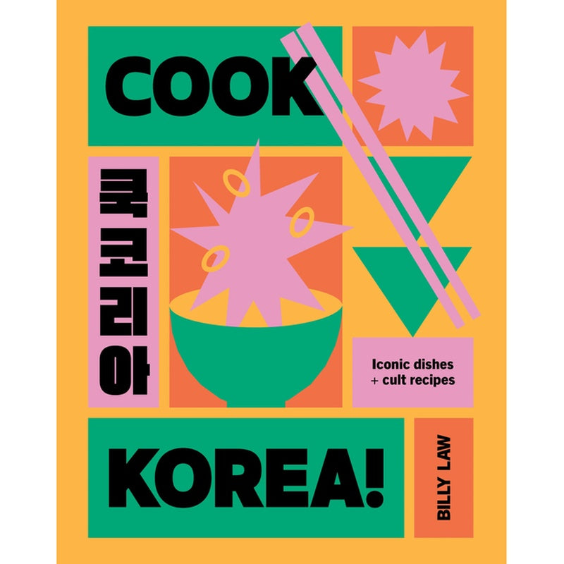 Cook Korea!: Iconic Dishes & Cult Recipes