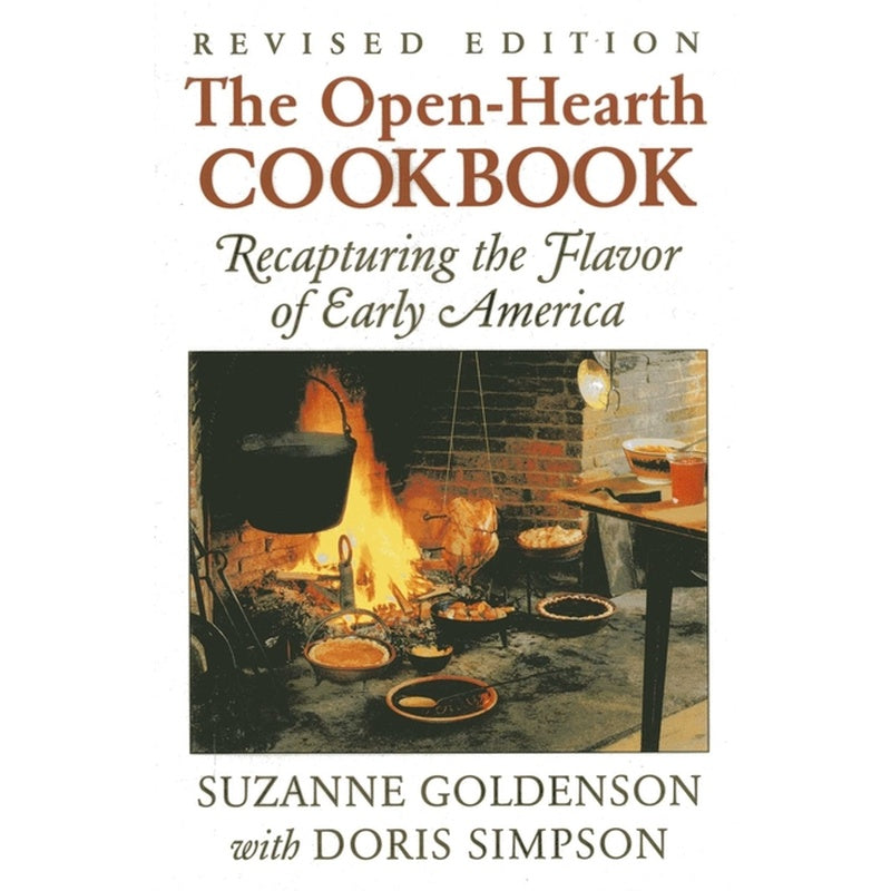 Open-Hearth Cookbook: Recapturing the Flavor of Early America