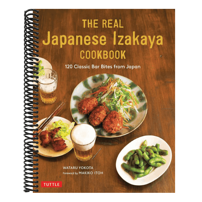 The Real Japanese Izakaya Cookbook: 120 Classic Bar Bites from Japan