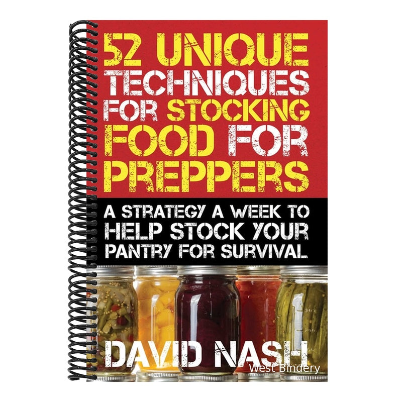 52 Unique Techniques for Stocking Food for Preppers: A Strategy a Week to Help Stock Your Pantry for Survival (Spiral Bound)