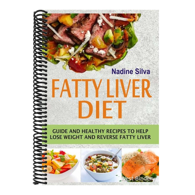 Fatty Liver Diet: Guide And Healthy Recipes To Help Lose Weight And Reverse Fatty Liver