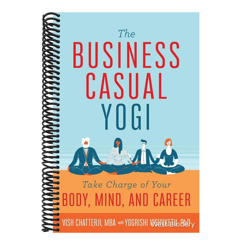 The Business Casual Yogi: Take Charge of Your Body, Mind, and Career (Career Success & Work/Life Balance Achieved Via Yoga)