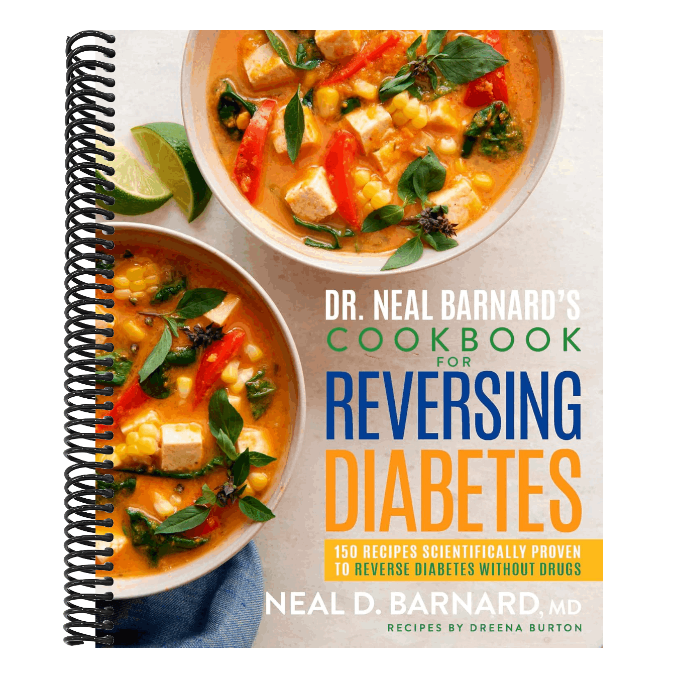 Dr. Neal Barnard's Cookbook for Reversing Diabetes: 150 Recipes Scientifically Proven to Reverse Diabetes Without Drugs