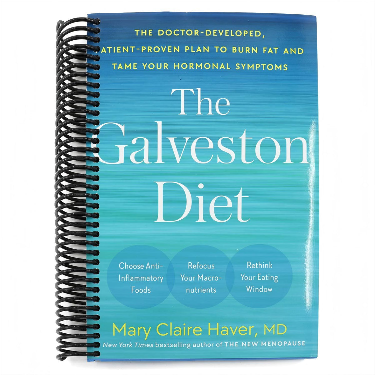 The Galveston Diet: The Doctor-Developed, Patient-Proven Plan to Burn Fat and Tame Your Hormonal Symptoms (Spiral Bound)