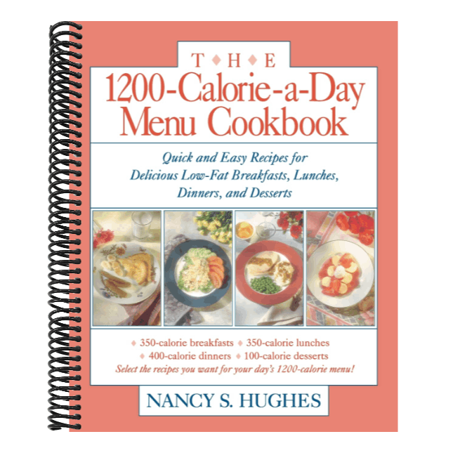 The 1200-Calorie-A-Day Menu Cookbook: A Quick and Easy Recipes for Delicious Low-Fat Breakfasts, Lunches, Dinners, and Desserts Ches, Dinners