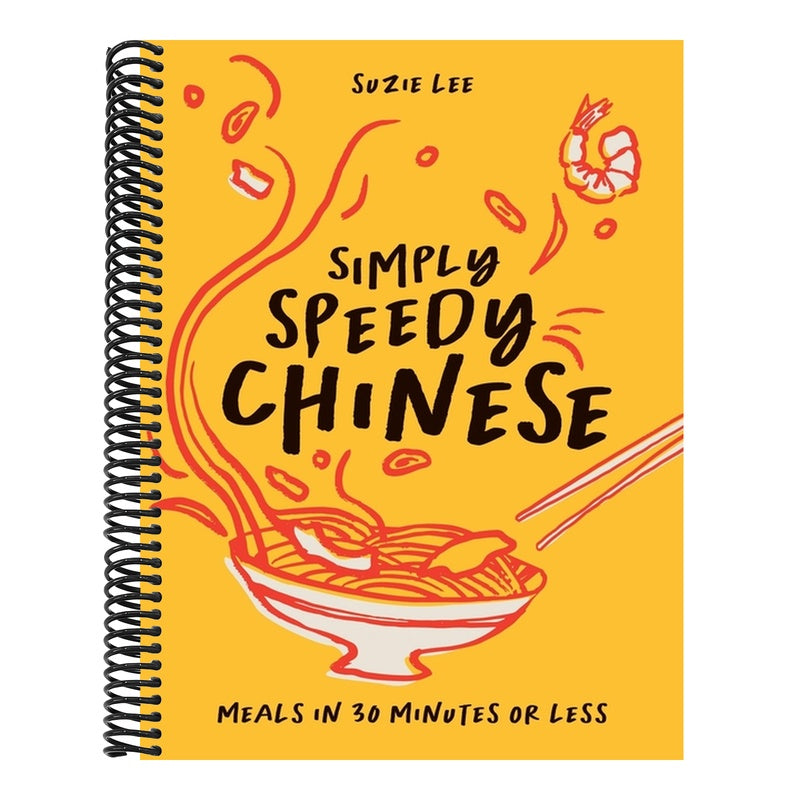 Simply Speedy Chinese: Meals in 30 Minutes or Less