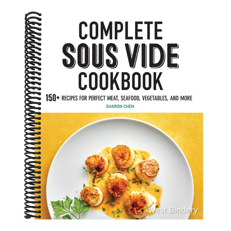 Complete Sous Vide Cookbook: 150+ Recipes for Perfect Meat, Seafood, Vegetables, and More