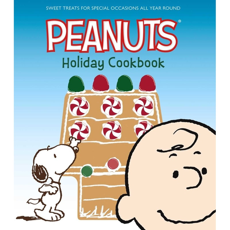 The Peanuts Holiday Cookbook: Sweet Treats for Favorite Occasions All Year Round