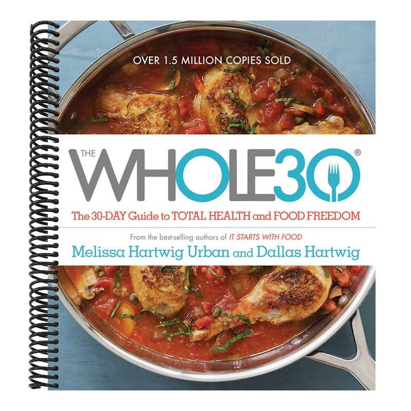 The Whole30: The 30-Day Guide to Total Health and Food Freedom