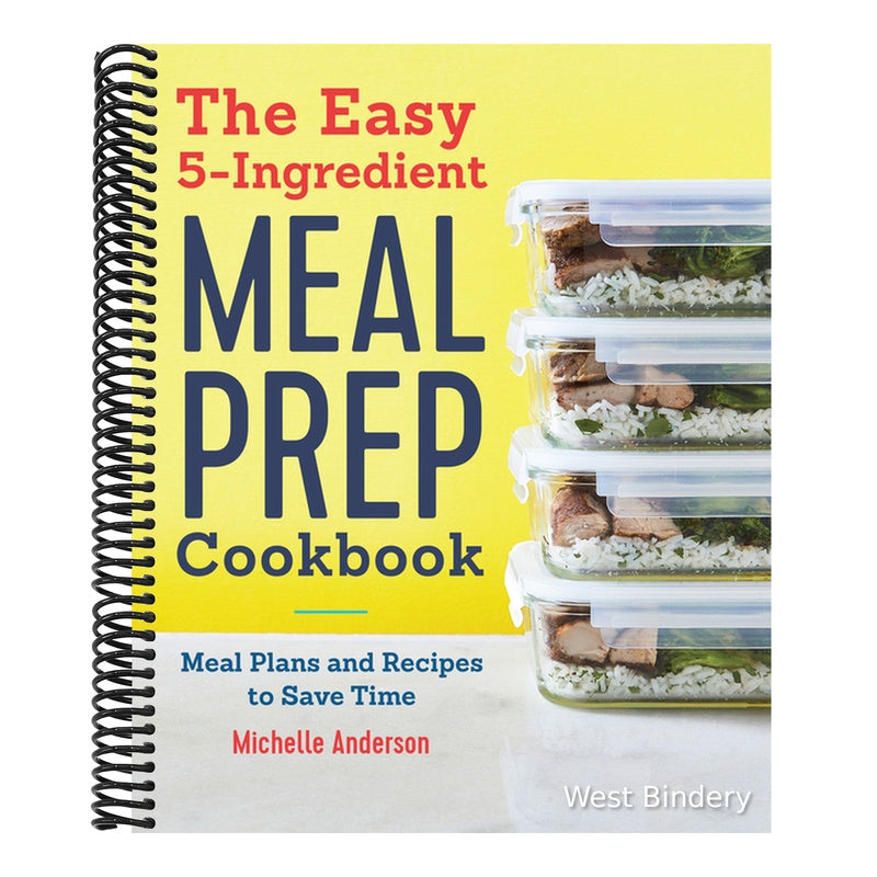 The Easy 5-Ingredient Meal Prep Cookbook: Meal Plans and Recipes to Save Time