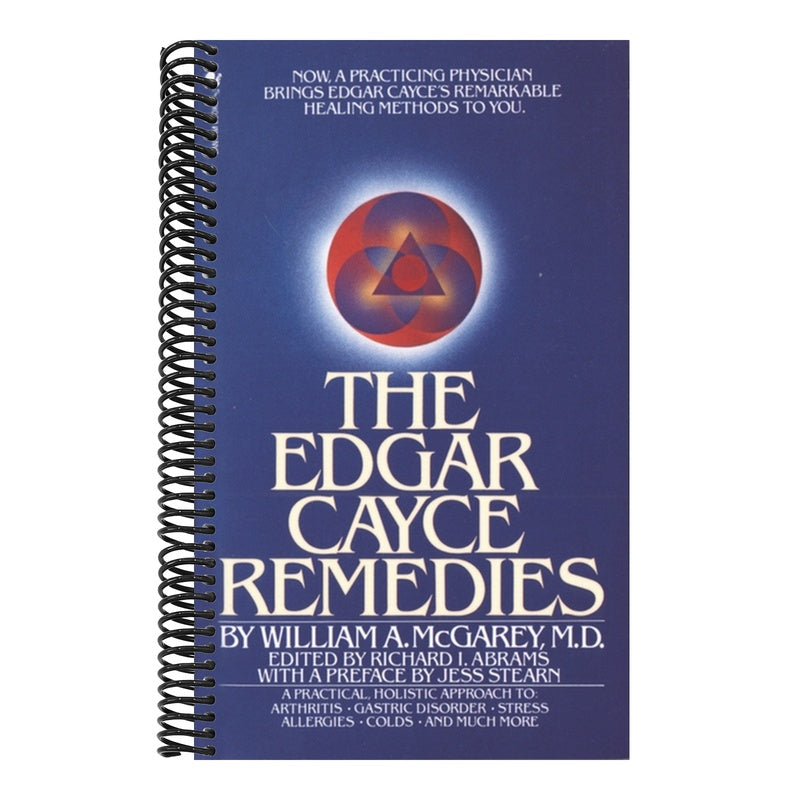 The Edgar Cayce Remedies: A Practical, Holistic Approach to Arthritis, Gastric Disorder, Stress, Allergies, Colds, and Much More