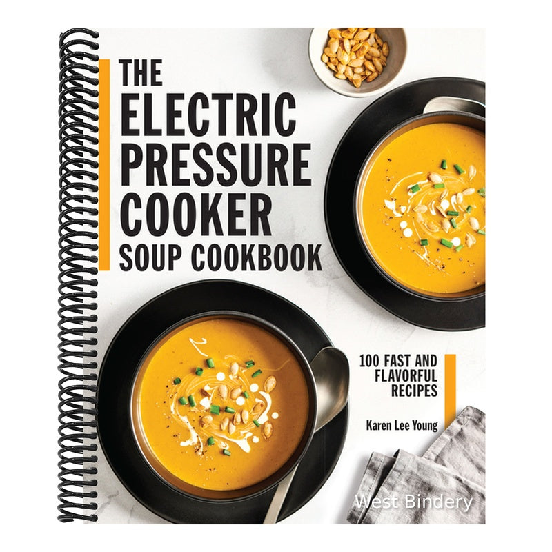 The Electric Pressure Cooker Soup Cookbook: 100 Fast and Flavorful Recipes