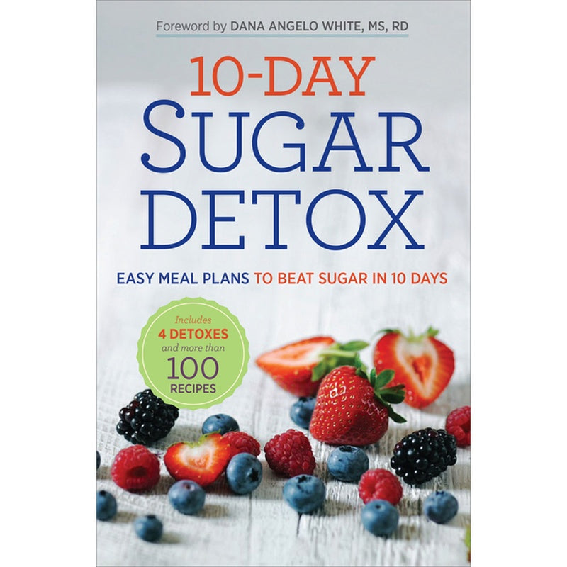 10-Day Sugar Detox: Easy Meal Plans to Beat Sugar in 10 Days
