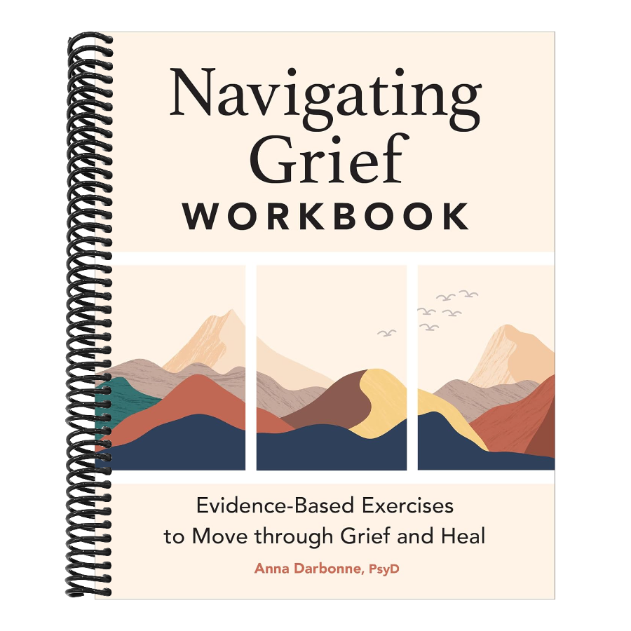 Navigating Grief Workbook: Evidence-Based Exercises to Move Through Grief and Heal
