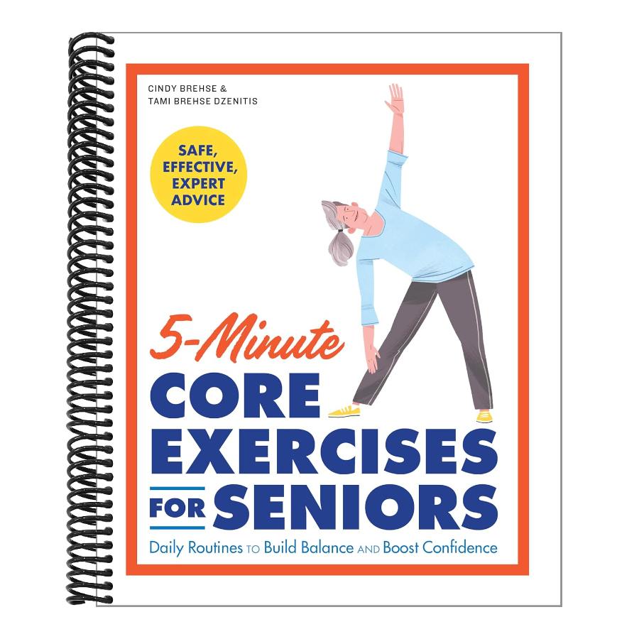 5-Minute Core Exercises for Seniors: Daily Routines to Build Balance and Boost Confidence (Spiral Bound)