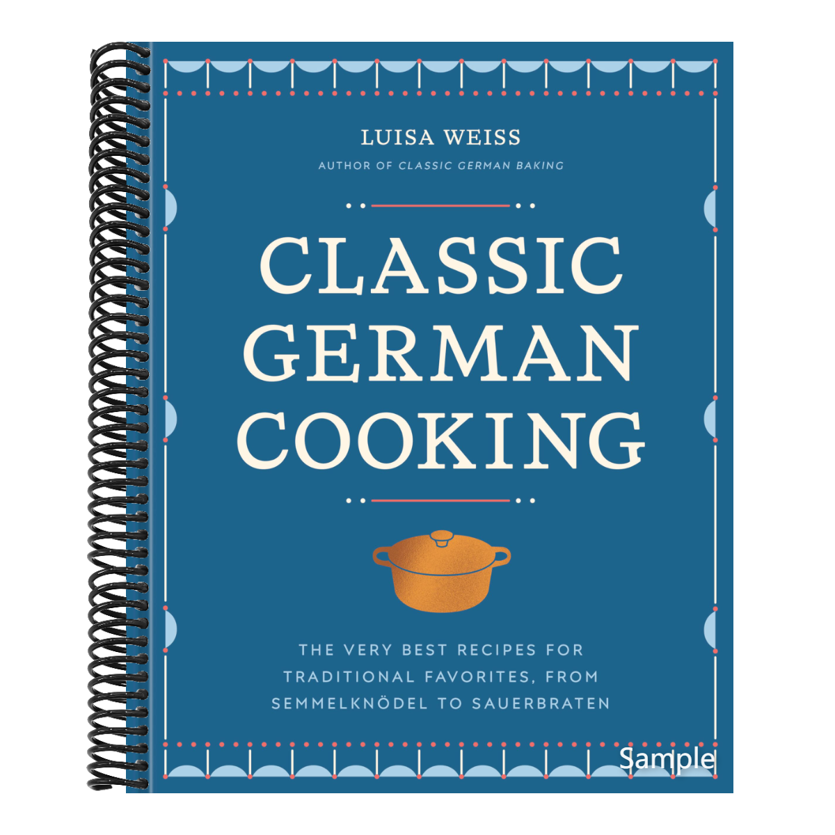 Classic German Cooking: The Very Best Recipes for Traditional Favorites, from Semmelknödel to Sauerbraten (Spiral Bound)