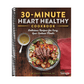 30-Minute Heart Healthy Cookbook: Delicious Recipes for Easy, Low-Sodium Meals (Spiral Bound)